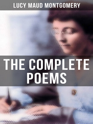 cover image of The Complete Poems of Lucy Maud Montgomery